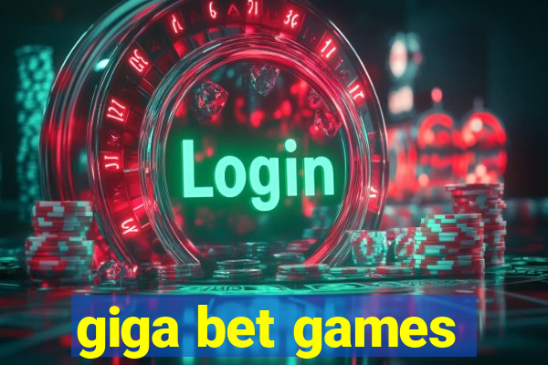 giga bet games